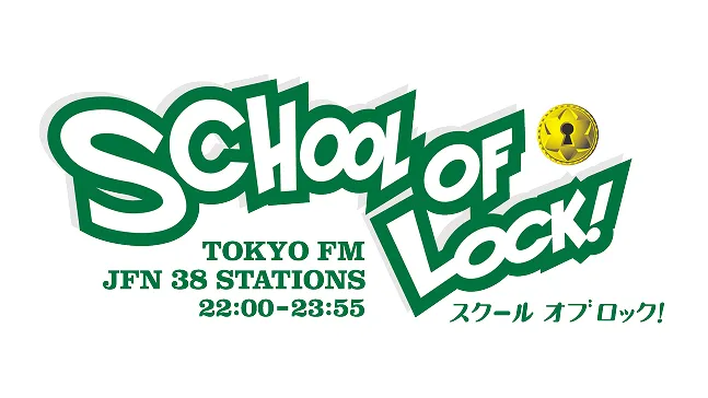 TOKYO FM
/ JFN「SCHOOL OF LOCK!」